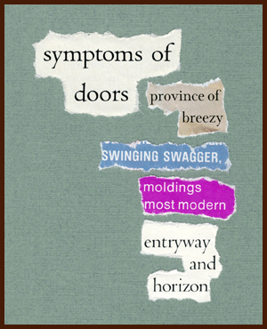 found poem © j.i. kleinberg ~ symptoms of doors
